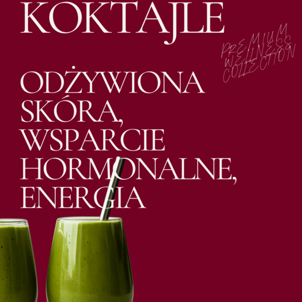 Koktajle - odżywiona skóra, wsparcie hormonalne, energia